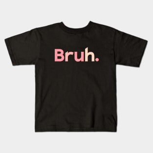 Bruh Kids T-Shirt